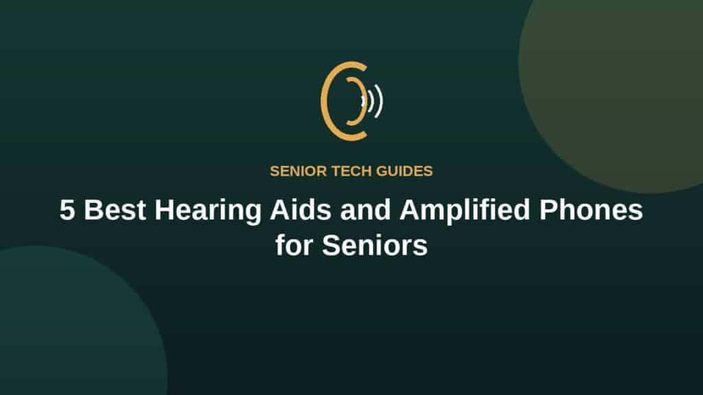 5 best hearing aids and amplified phones for seniors compared, with ear icon