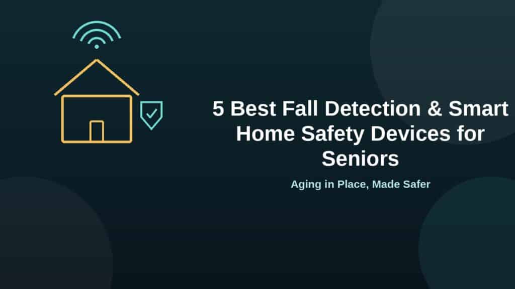 5 best fall detection and smart home safety devices for seniors, with connected house icon